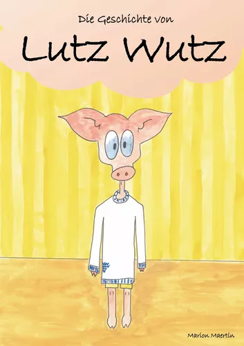 Die Geschichte von Lutz Wutz