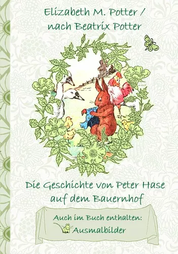 Die Geschichte von Peter Hase auf dem Bauernhof (inklusive Ausmalbilder, deutsche Erstveröffentlichung! )