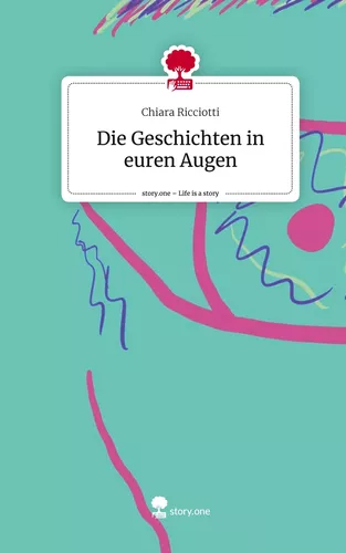 Die Geschichten in euren Augen. Life is a Story - story.one