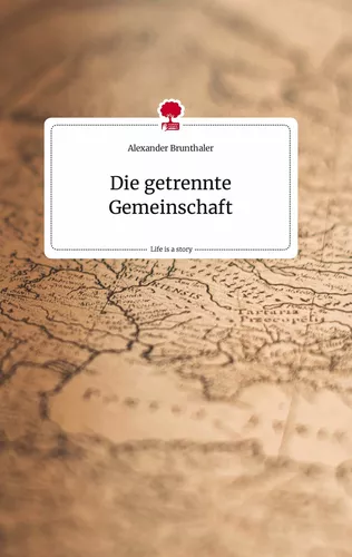 Die getrennte Gemeinschaft. Life is a Story - story.one