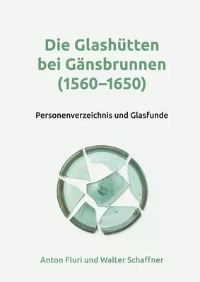 Die Glashütten bei Gänsbrunnen (1560-1650)