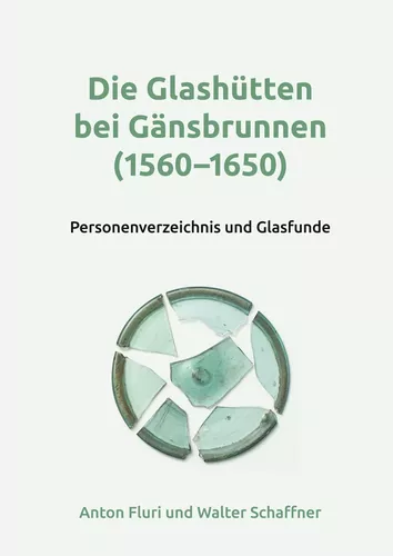 Die Glashütten bei Gänsbrunnen (1560-1650)
