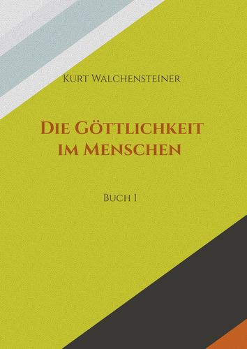 Die Göttlichkeit im Menschen Buch 1