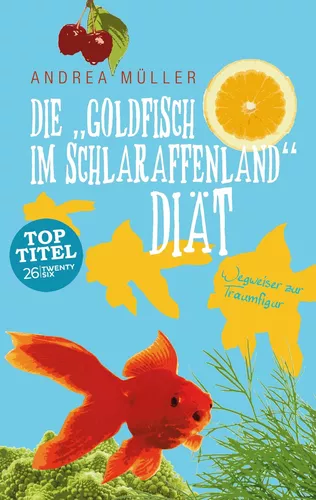 Die "Goldfisch im Schlaraffenland" Diät