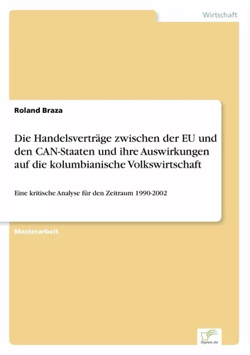 Die Handelsverträge zwischen der EU und den CAN-Staaten und ihre Auswirkungen auf die kolumbianische Volkswirtschaft