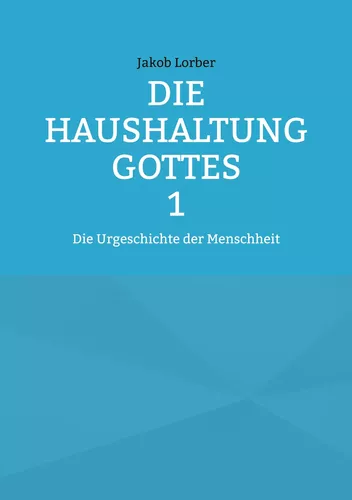 Die Haushaltung Gottes Band 1