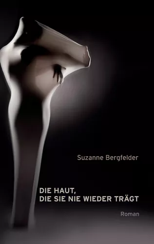 Die Haut, die sie nie wieder trägt
