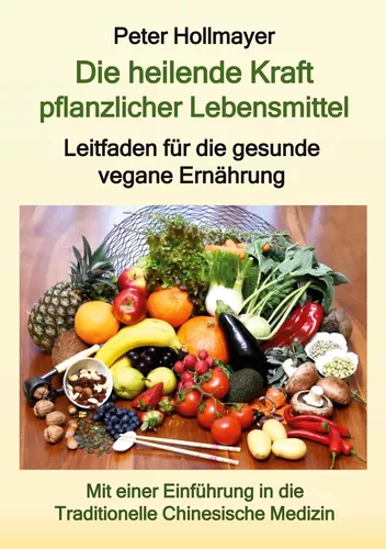 Die heilende Kraft pflanzlicher Lebensmittel