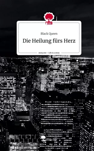 Die Heilung fürs Herz. Life is a Story - story.one