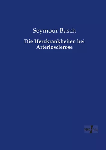 Die Herzkrankheiten bei Arteriosclerose