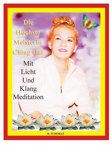 Die höchste Meisterin Ching Hai mit Licht und Klang Meditation