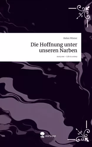 Die Hoffnung unter unseren Narben. Life is a Story - story.one
