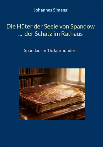Die Hüter der Seele von Spandow ...  der Schatz im Rathaus