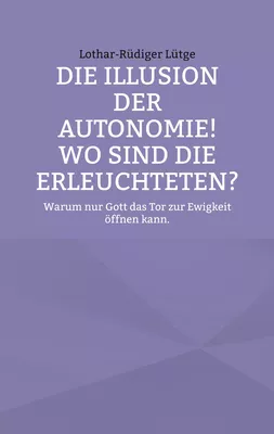 Die Illusion der Autonomie! Wo sind die Erleuchteten?