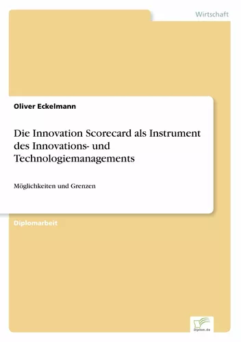 Die Innovation Scorecard als Instrument des Innovations- und Technologiemanagements