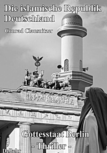 Die islamische Republik Deutschland - Gottesstaat Berlin