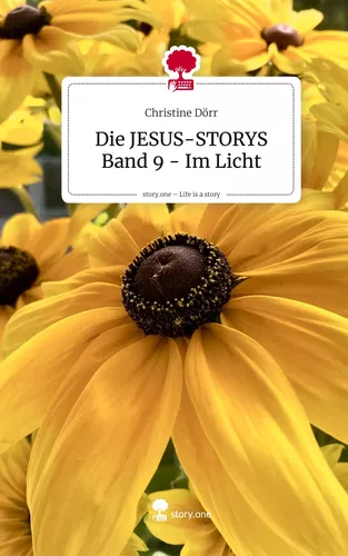 Die JESUS-STORYS Band 9 - Im Licht. Life is a Story - story.one