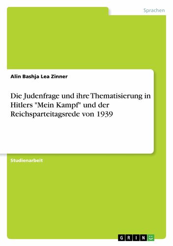 Die Judenfrage und ihre Thematisierung in Hitlers "Mein Kampf" und der Reichsparteitagsrede von 1939