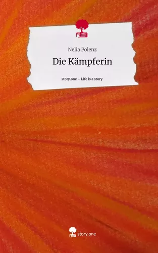 Die Kämpferin. Life is a Story - story.one