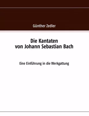 Die Kantaten von Johann Sebastian Bach