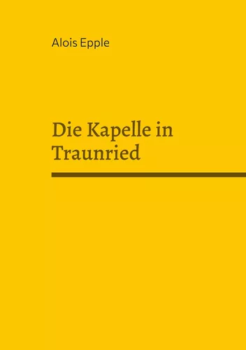 Die Kapelle in Traunried