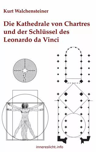Die Kathedrale von Chartres und der Schlüssel des Leonardo da Vinci