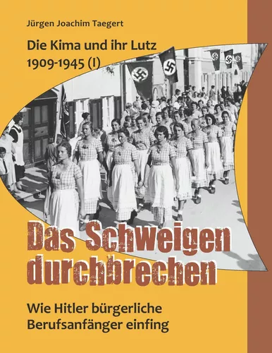 Die Kima und ihr Lutz 1909-1945 (I): Das Schweigen durchbrechen