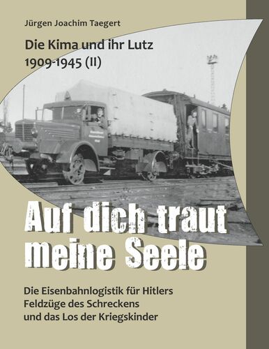Die Kima und ihr Lutz 1909-1945 II: Auf dich traut meine Seele