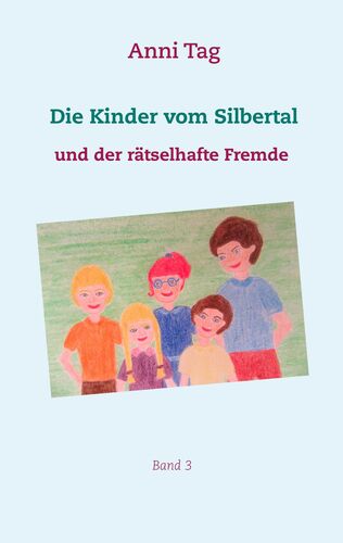 Die Kinder vom Silbertal und der rätselhafte Fremde