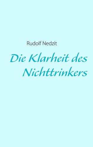 Die Klarheit des Nichttrinkers