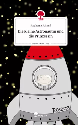 Die kleine Astronautin und die Prinzessin. Life is a Story - story.one