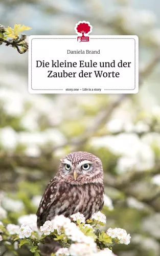Die kleine Eule und der Zauber der  Worte. Life is a Story - story.one