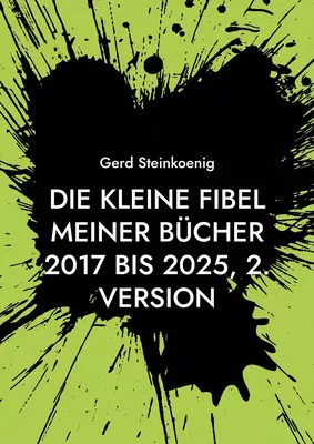 Die kleine Fibel meiner Bücher 2017 bis 2025, 2. Version