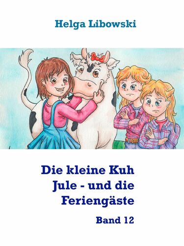 Die kleine Kuh Jule - und die Feriengäste