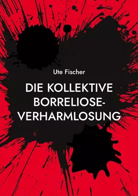 Die kollektive Borreliose-Verharmlosung