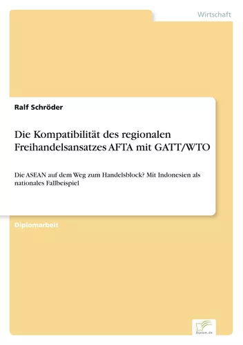 Die Kompatibilität des regionalen Freihandelsansatzes AFTA mit GATT/WTO