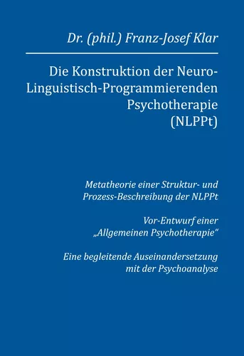 Die Konstruktion der Neuro-Linguistisch-Programmierenden Psychotherapie  (NLPPt)