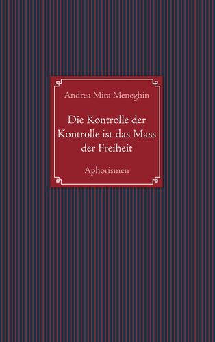 Die Kontrolle der Kontrolle ist das Mass der Freiheit