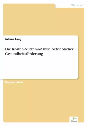 Die Kosten-Nutzen-Analyse betrieblicher Gesundheitsförderung