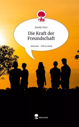Die Kraft der Freundschaft. Life is a Story - story.one