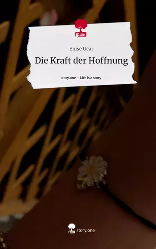 Die Kraft der Hoffnung. Life is a Story - story.one
