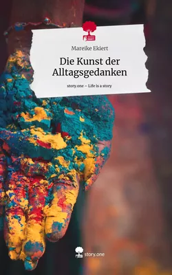 Die Kunst der Alltagsgedanken. Life is a Story - story.one