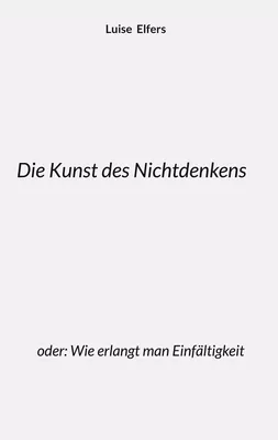 Die Kunst des Nichtdenkens