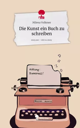 Die Kunst ein Buch zu schreiben. Life is a Story - story.one