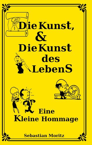 Die Kunst, und die Kunst des Lebens