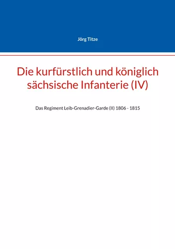 Die kurfürstlich und königlich sächsische Infanterie (IV)
