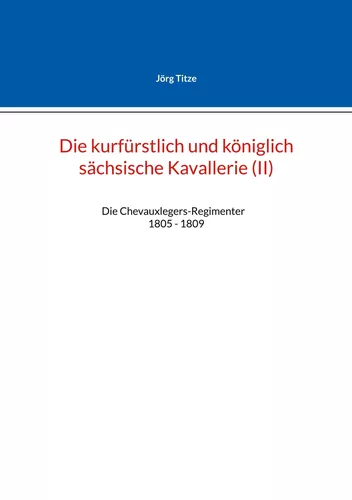 Die kurfürstlich und königlich sächsische Kavallerie (II)