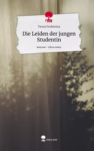 Die Leiden der jungen Studentin. Life is a Story - story.one