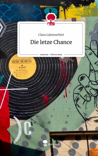 Die letze Chance. Life is a Story - story.one