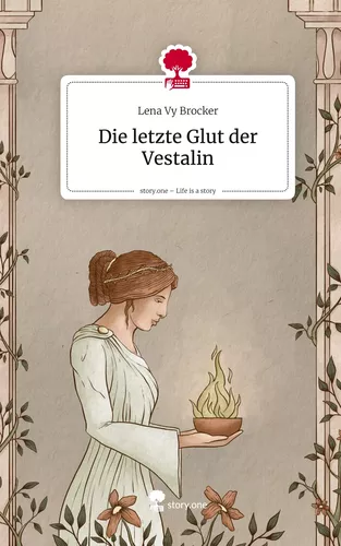 Die letzte Glut der Vestalin. Life is a Story - story.one